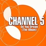 cover: Channel 5 - Do You Dream (The Album)