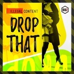 cover: Illegal Content - Drop That