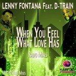 cover: D-train|Lenny Fontana - When You Feel What Love Has (Radio Mixes)