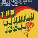 cover: Resin Dogs|Rhibosome|Senor Fluff|Superdense Child - The Burning Issue (Sampler)