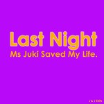 cover: Juki Juks - Last Night Ms Juki Saved My Life