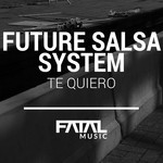 cover: Future Salsa System - Te Quiero