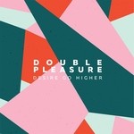 cover: Double Pleasure - Desire Go Higher