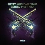 cover: Heist & Zodiac - Who Can Draw & Phat Man