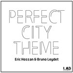 cover: Eric Hossan & Bruno Leydet - Perfect City Theme