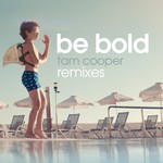 cover: Tam Cooper - Be Bold (Remixes)