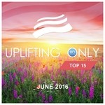 cover: Various - Uplifting Only Top 15/June 2016