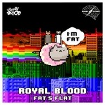 cover: Royal Blood (sp) - Fat's Flat