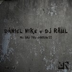 cover: Daniel Nike & Dj Raul - We Are The Darkness