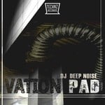 cover: Dj Deep Noise - Vation Pad