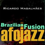 cover: Ricardo Magalhaes - Afojazz Brazilian Fusion