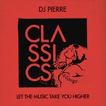 cover: Dj Pierre - Let The Music Take You Higher