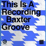 cover: This Is A Recording - Baxter Groove