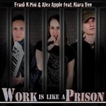 cover: Alex Apple|Frank K Pini - Work Is Like A Prison (feat Kiara Vee)