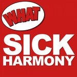 cover: What - Sick Harmony