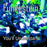 cover: Funkestein - You'll Understand