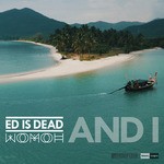 cover: Ed Is Dead - And I