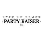 cover: Lyre Le Temps - Party Raiser