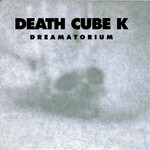 cover: Death Cube K - Dreamatorium