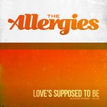 cover: The Allergies - Love's Supposed To Be