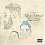 cover: Chaz French - These Things Take Time (Explicit)