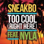 cover: Nyla|Sneakbo - Too Cool (Right Here)