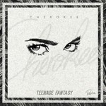 cover: Cherokee - Teenage Fantasy