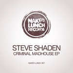 cover: Steve Shaden - Criminal Madhouse EP