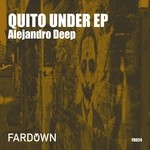 cover: Alejandro Deep - Quito Under EP