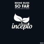 cover: Bring Bliss - So Far