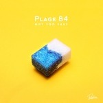 cover: Plage 84 - Not Too Fast