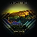 cover: Low Ship - Double Congo