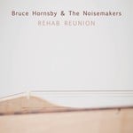 cover: Bruce Hornsby|The Noisemakers - Rehab Reunion