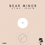 cover: A.c.m.e & Criss M - Bear Minor