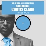 cover: Curtis Clark|Soulbridge - I Miss You