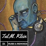 cover: Tal M. Klein - Rubs & Remixes 4