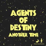 cover: Agents Of Destiny - Another Time