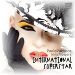 cover: Nina Flowers|Paulo Pacheco - International Superstar