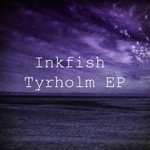 cover: Inkfish - Tyrholm EP