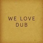 cover: Der Dritte Raum|Dub Taylor|Dublicator|Einklang Freier Frequenzen|Matthias Springer - We Love DUB