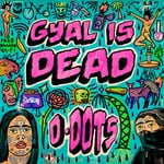 cover: D-dots - Gyal Is Dead