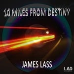 cover: James Lass - 10 Miles From Destiny