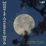 cover: Justin Dahl - Moonrise In A Perfect World