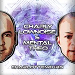 cover: Charly Lownoise & Mental Theo - Charlottenburg