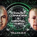 cover: Charly Lownoise & Mental Theo - Tears EP