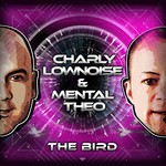 cover: Charly Lownoise & Mental Theo - The Bird