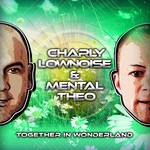 cover: Charly Lownoise & Mental Theo - Together In Wonderland