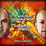 cover: Charly Lownoise & Mental Theo - Holland