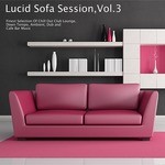 cover: Various - Lucid Sofa Session Vol 3 - Finest Selection Of Chill Out Club Lounge, Down Tempo, Ambient, Dub And Cafe Bar Music