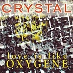 cover: Crystal - Love Is Like Oxygene